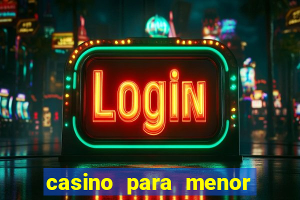 casino para menor de 18